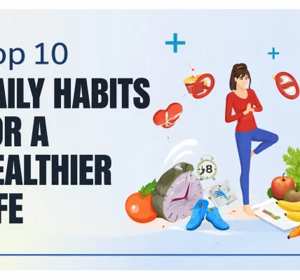 10 Simple Habits for a Healthier Life Starting Today