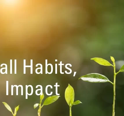 small-habits-big-changes-the-power-of-tiny-steps-for-a-better-life