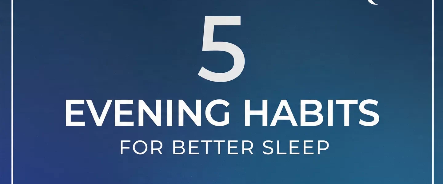 5-evening-habits-for-better-sleep-and-deeper-rest